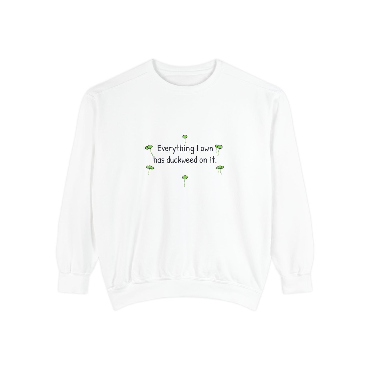 Everything I own has duckweed on it premium crewneck sweatshirt in White, front view with the six green duckweed plants around the navy words