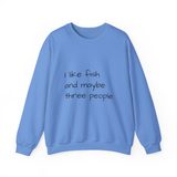 I like fish and maybe three people crewneck sweatshirt in Carolina Blue, front view with the black handwritten print