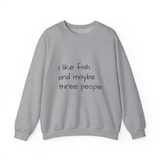 I like fish and maybe three people crewneck sweatshirt in Sport Grey, front view with the black handwritten print