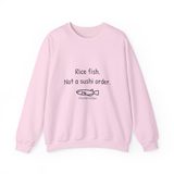 "Rice fish. Not a sushi order." Sweatshirt, photo 1